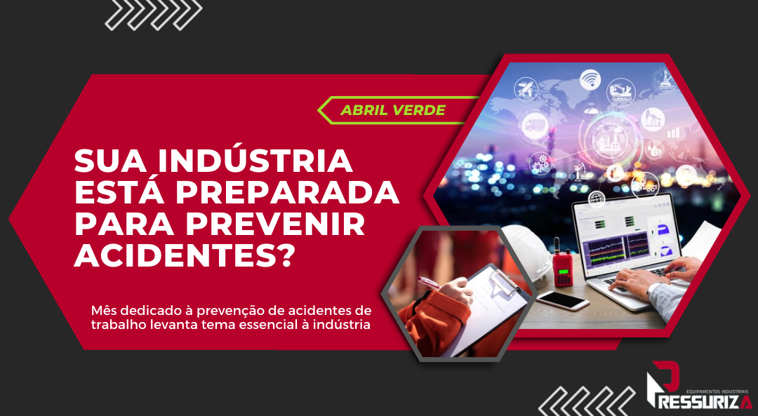 Abril Verde: Sua indústria está preparada para prevenir acidentes?